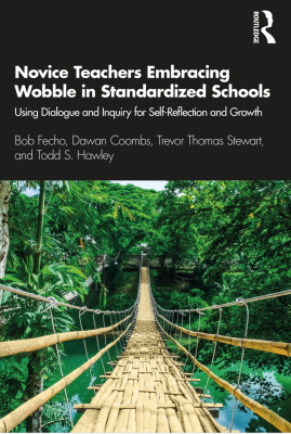 Book cover of Novice Teachers Embracing Wobble in Standardized Schools. Includes a swinging bridge above a river.