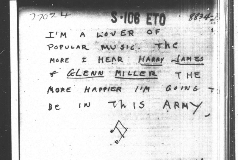 This scanned copy of a handwritten survey response from a World War II soldier says, I'm a lover of popular music. The more I hear Harry James and Glenn Miller the more happier I'm going to be in this army.