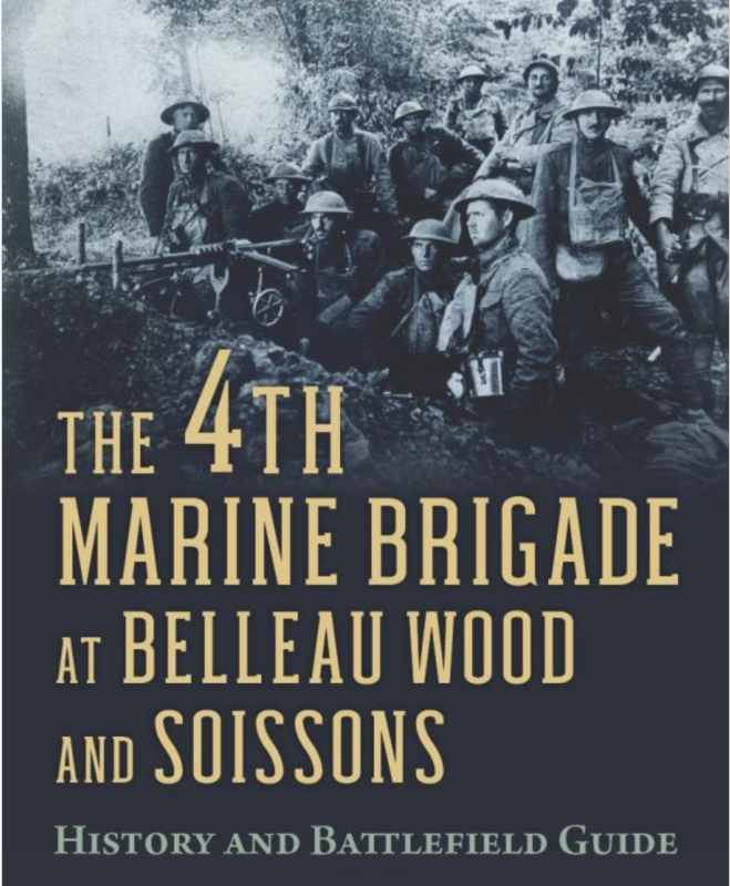 Book cover of The 4th Marine Brigade at Belleau Wood and Soissons includes an image of a group of soldiers huddled together wearing helmets and preparing for battle