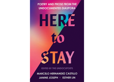 Here to Stay | Poetry and Prose from the Undocumented Diaspora