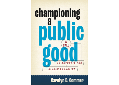 Championing a Public Good | A Call to Advocate for Higher Education