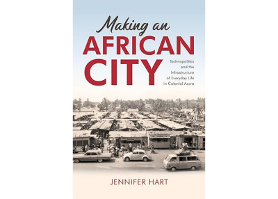 打造非洲城市：殖民地阿克拉的技术政治和日常生活基础设施