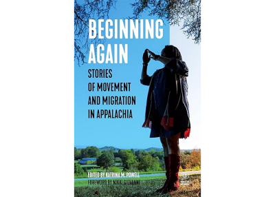 Beginning Again: Stories of Movement and Migration in Appalachia (Voice of Witness)