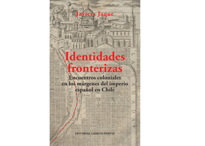 Identidades fronterizas: Encuentros coloniales en los márgenes del imperio español en Chile