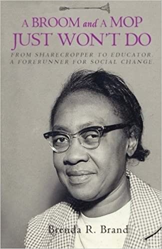 Book Cover for A BROOM AND A MOP JUST WON'T DO: From Sharecropper to Educator, a Forerunner for Social Change by Brenda R. Brand